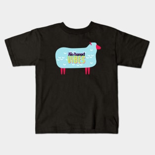 No Baaaad Vibes Kids T-Shirt